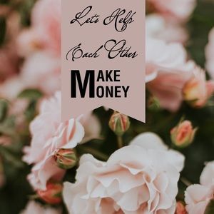 Let’s help each other Make $$$